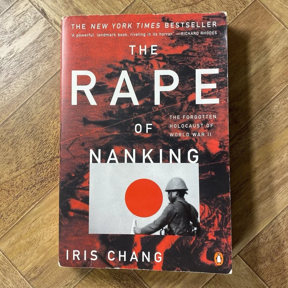 The Rape of Nanking: The Forgotten Holocaust of World War II